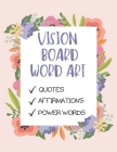 Vision Board Word Art: A Dream Board Kit for Women To do it yourself: Quotes, Affirmations and Power words. By Keegan Frazar Cover Image