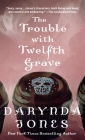 The Trouble with Twelfth Grave: A Charley Davidson Novel (Charley Davidson Series #12) By Darynda Jones Cover Image