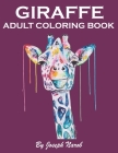 Giraffe Adult Coloring Book: Adult coloring book Giraffe Mandala and different types of coloring for stress relieving relaxation and mindfulness an By Joseph Narob Cover Image