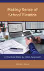 Making Sense of School Finance: A Practical State-by-State Approach By Clinton Born Cover Image