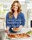 Danielle Walker's Healthy in a Hurry: Real Life. Real Food. Real Fast. [A Gluten-Free, Grain-Free & Dairy-Free Cookbook] Cover Image