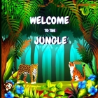 Welcome to the Jungle: Children's Book that is Colorful, Educational, and Entertaining and Describes the Traits of Various Animals (Jungle An By Alexis McDaniel Cover Image