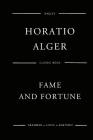 Fame And Fortune By Horatio Alger Cover Image