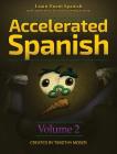 Accelerated Spanish Volume 2: Learn fluent Spanish with a proven accelerated learning system By Timothy Moser Cover Image