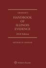 Graham's Handbook of Illinois Evidence: 2018 Edition By Michael H. Graham Cover Image
