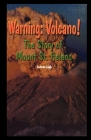 Warning: Volcano! the Story of Mt. St. Helens By Autumn Leigh Cover Image