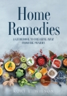 Home Remedies: A Guidebook to Breaking Away from Big Pharma Cover Image