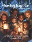 Glowing Together: A Winter's Tale of Unity Coloring Book Cover Image