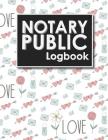 Notary Public Logbook: Notarial Record Book, Notary Public Book, Notary Ledger Book, Notary Record Book Template, Cute Wedding Cover Cover Image