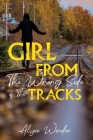 Girl from the Wrong Side of the Tracks By Christina Berard (Editor), Jerrell Grimes (Contribution by), Alyce Weeden Cover Image