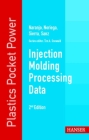 Injection Molding Processing Data (Plastics Pocket Power) By Alberto Naranjo, Maria del Pilar Noriega, Juan Diego Sierra Cover Image