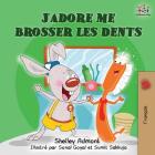 J'adore me brosser les dents: I Love to Brush My Teeth (French children's book) (French Bedtime Collection) Cover Image