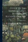 Guide to the Imperial Saint Petersburg Botanic Garden By Eduard Regel Cover Image
