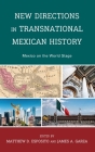 New Directions in Transnational Mexican History: Mexico On the World Stage Cover Image