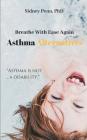 Asthma Alternatives: Breathe with Ease Again Cover Image