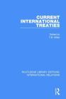 Current International Treaties (Routledge Library Editions: International Relations) By T. B. Millar (Editor) Cover Image