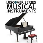 Musical Instruments: Discover Series Picture Book for Children Cover Image