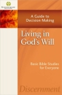 Living in God's Will: A Guide to Decision Making (Stonecroft Bible Studies) By Stonecroft Ministries Cover Image