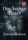 Our Savage Heart By Justina Robson Cover Image