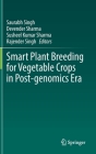 Smart Plant Breeding for Vegetable Crops in Post-Genomics Era By Saurabh Singh (Editor), Devender Sharma (Editor), Susheel Kumar Sharma (Editor) Cover Image