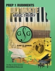 Prep 1 Rudiments - Ultimate Music Theory: Prep 1 Music Theory Workbook Ultimate Music Theory includes UMT Guide & Chart, 12 Step-by-Step Lessons & 12 By Glory St Germain, Shelagh McKibbon-U'Ren (Editor) Cover Image