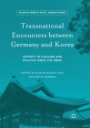 Transnational Encounters Between Germany and Korea: Affinity in Culture and Politics Since the 1880s By Joanne Miyang Cho (Editor), Lee M. Roberts (Editor) Cover Image