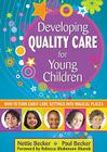 Developing Quality Care for Young Children: How to Turn Early Care Settings Into Magical Places By Nettie Becker, Paul Becker Cover Image