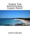 Yorke The Adventurer: Large Print Cover Image