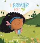 I Breathe For Me By Reesa Shayne, Uttara Garg (Illustrator), Crystal Watanabe (Editor) Cover Image