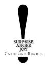 !: Surprise, Anger, Joy By Catherine Rundle Cover Image