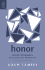Honor: Loving Your Church by Building One Another Up By Adam Ramsey, Alistair Begg (Foreword by) Cover Image