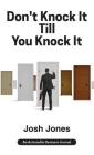 Don't Knock It Till You Knock It: Live the Life You Want with Door-to-Door (D2D) Sales By Josh Jones Cover Image