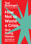 How Not to Waste a Crisis: Quit Trying Harder By Tod Bolsinger, Mark Demel (Illustrator) Cover Image