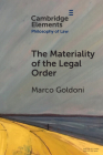 The Materiality of the Legal Order By Marco Goldoni Cover Image