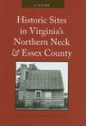 Historic Sites in Virginia's Northern Neck and Essex County: A Guide By Thomas A. Wolf (Editor), Elizabeth Kostelny (Prepared by) Cover Image