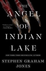 The Angel of Indian Lake (The Indian Lake Trilogy #3) By Stephen Graham Jones Cover Image