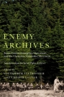 Enemy Archives: Soviet Counterinsurgency Operations and the Ukrainian Nationalist Movement – Selections from the Secret Police Archives By Volodymyr Viatrovych (Editor), Lubomyr Luciuk (Editor), Marta Olinyk (Translated by), Marta Daria Olynyk (Translated by) Cover Image