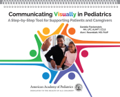 Communicating Visually in Pediatrics: A Step-By-Step Tool for Supporting Patients and Caregivers By Danielle Fleckenstein, Alan I. Rosenblatt Cover Image