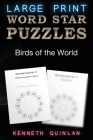 Word Star Puzzles - Birds of the World: Fun, Educational and Therapeutic Large Print Word Find Puzzles for Older Kids, Families and Seniors. Cover Image