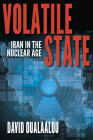 Volatile State: Iran in the Nuclear Age Cover Image