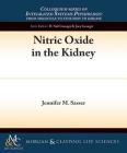 Nitric Oxide in the Kidney By Jennifer M. Sasser Cover Image