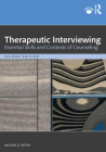 Therapeutic Interviewing: Essential Skills and Contexts of Counseling By Michael D. Reiter Cover Image