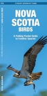Nova Scotia Birds: A Folding Pocket Guide to Familiar Species By James Kavanagh, Raymond Leung (Illustrator) Cover Image
