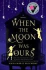 When the Moon Was Ours Cover Image