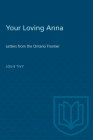 Your Loving Anna: Letters from the Ontario Frontier (Heritage) By Louis Tivy Cover Image