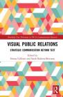 Visual Public Relations: Strategic Communication Beyond Text By Simon Collister (Editor), Sarah Roberts-Bowman (Editor) Cover Image