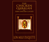The Chicken Qabalah of Rabbi Lamed Ben Clifford: Dilettante's Guide to What You Do and Do Not Need to Know to Become a Qabalist By Lon Milo DuQuette, Patrick Girard Lawlor (Read by) Cover Image