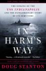 In Harm's Way: The Sinking of the U.S.S. Indianapolis and the Extraordinary Story of Its Survivors Cover Image
