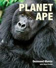 Planet Ape By Desmond Morris, Steve Parker Cover Image