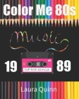 Color Me 80s: Top Pop Songs 1989: Totally Awesome Activities By Laura Quinn Cover Image